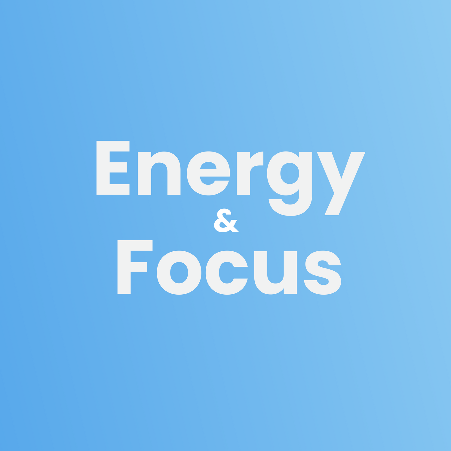 Energy & Focus